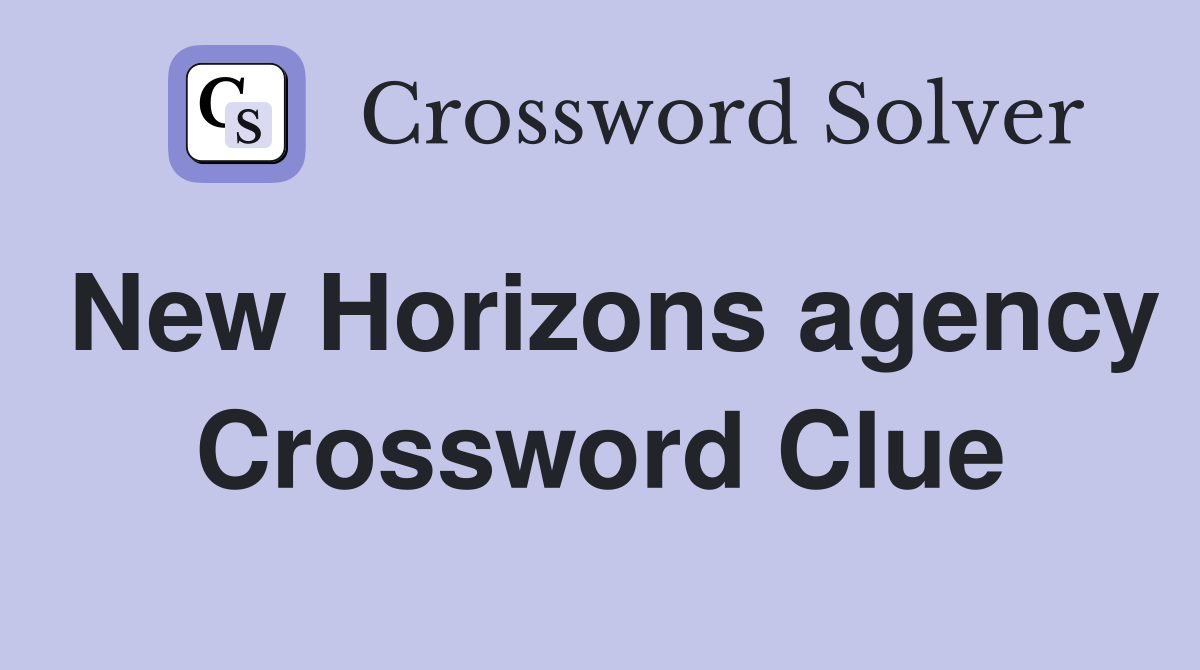 New Horizons agency Crossword Clue