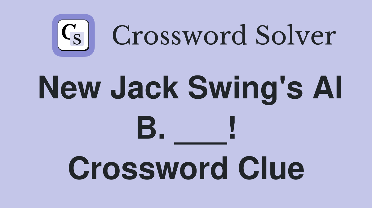 New Jack Swing's Al B. ___! Crossword Clue