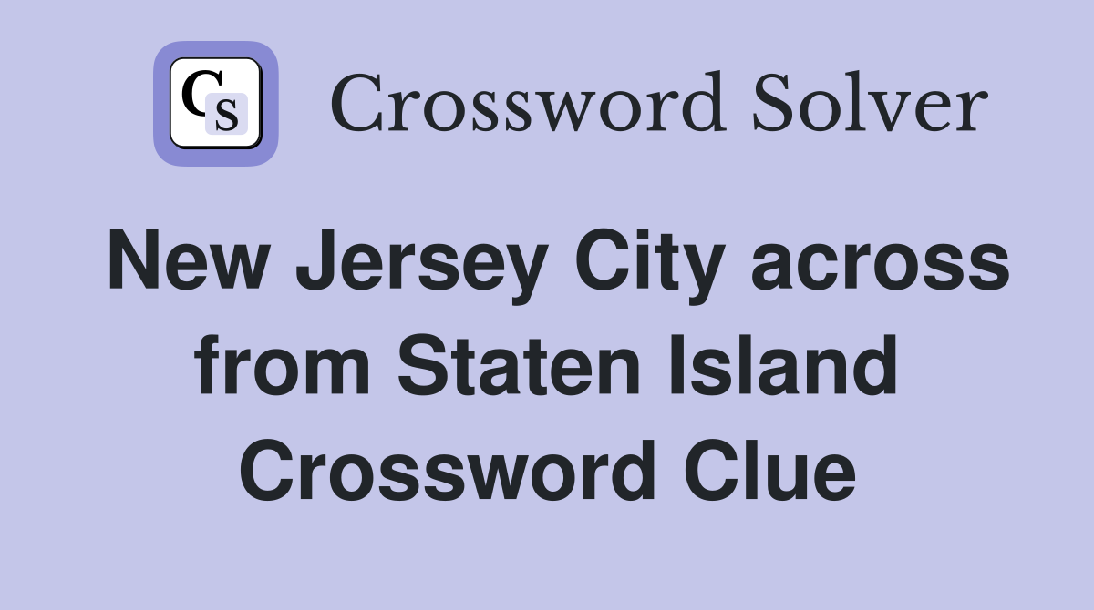 New Jersey City across from Staten Island Crossword Clue