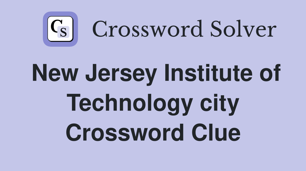 New Jersey Institute of Technology city Crossword Clue