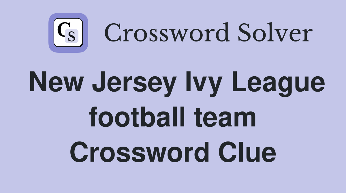 New Jersey Ivy League football team Crossword Clue