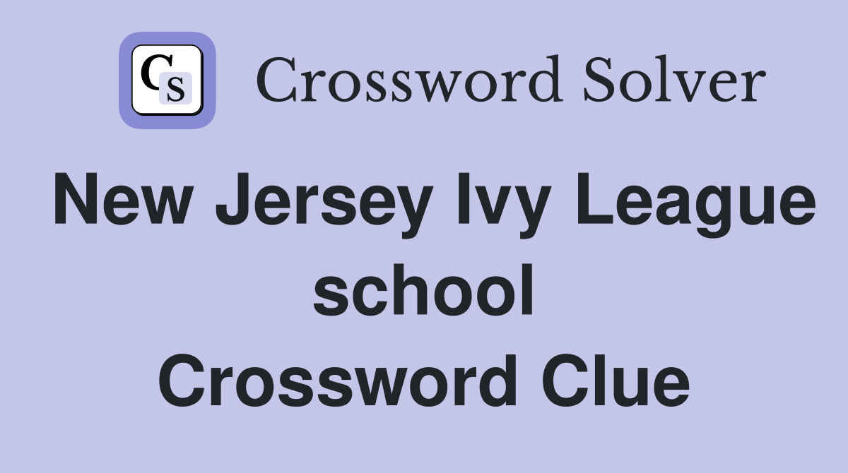 New Jersey Ivy League school Crossword Clue