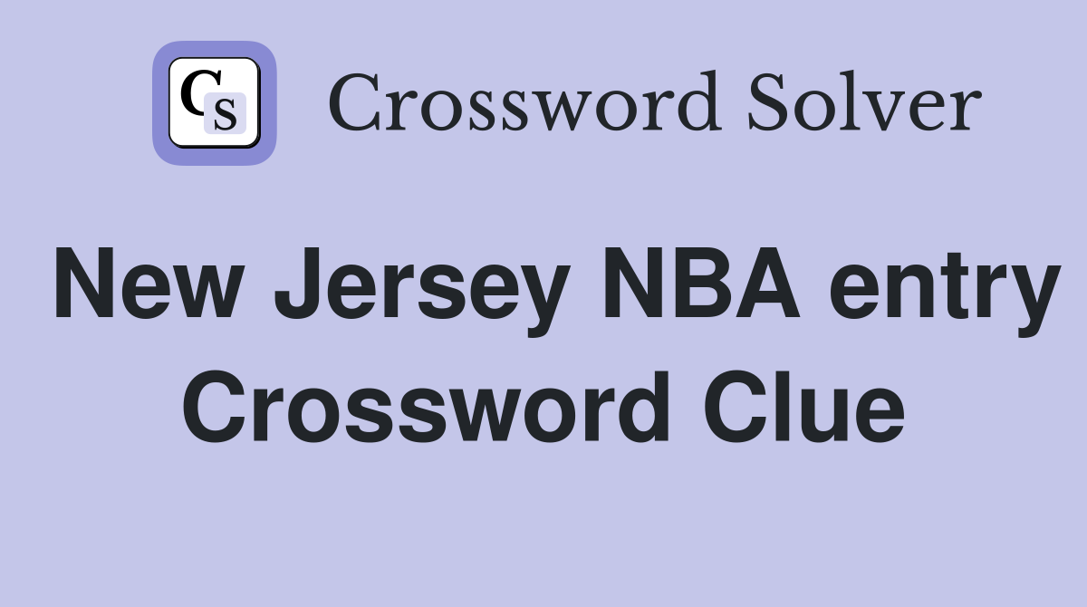 New Jersey NBA entry Crossword Clue