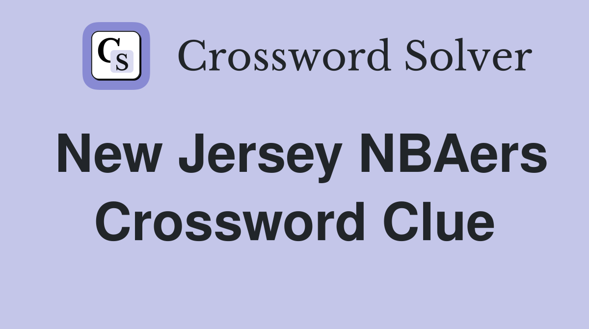 New Jersey NBAers Crossword Clue