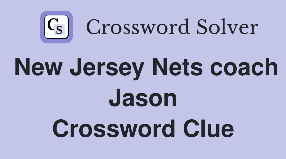New Jersey Nets coach Jason Crossword Clue