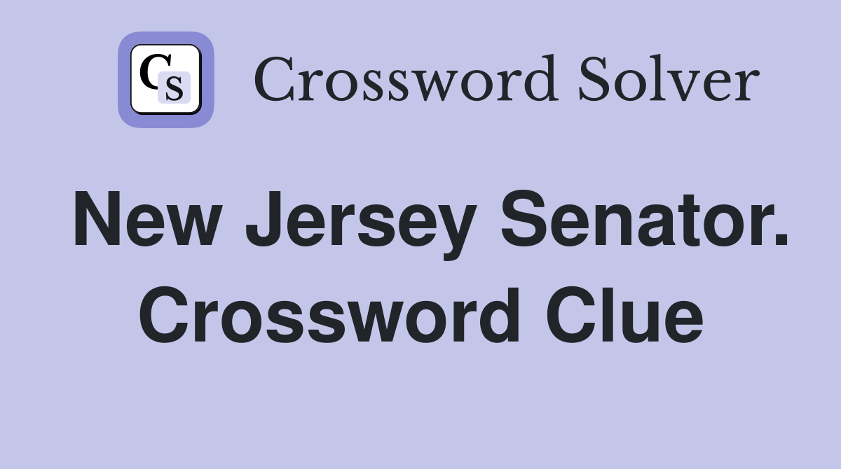 New Jersey Senator. Crossword Clue