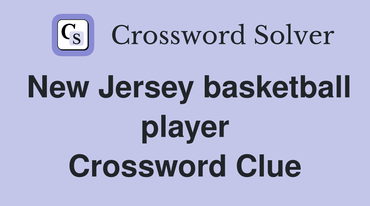 New Jersey basketball player Crossword Clue
