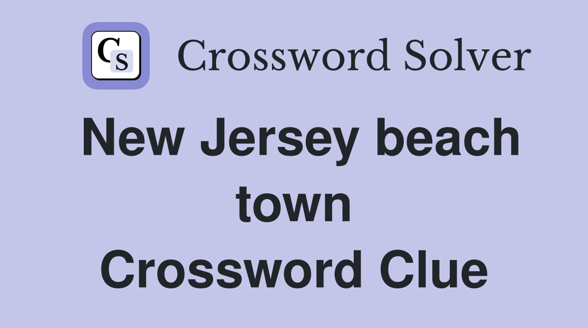 New Jersey beach town Crossword Clue