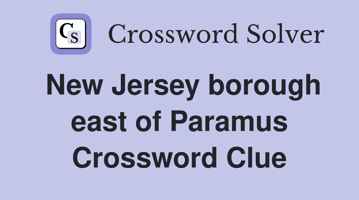 New Jersey borough east of Paramus Crossword Clue