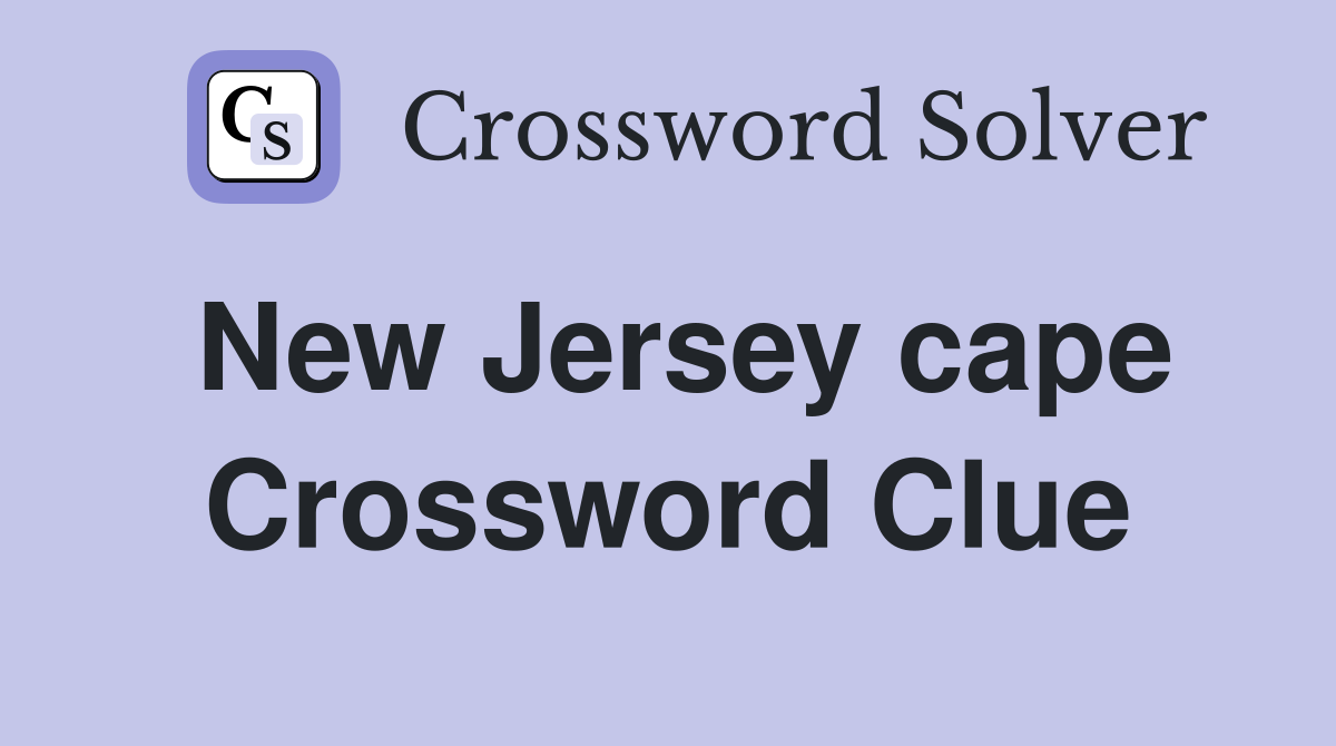 New Jersey cape Crossword Clue