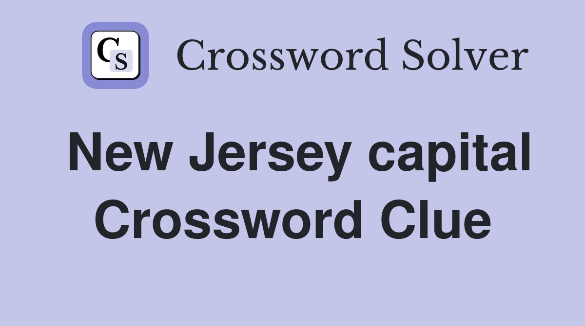 New Jersey capital Crossword Clue