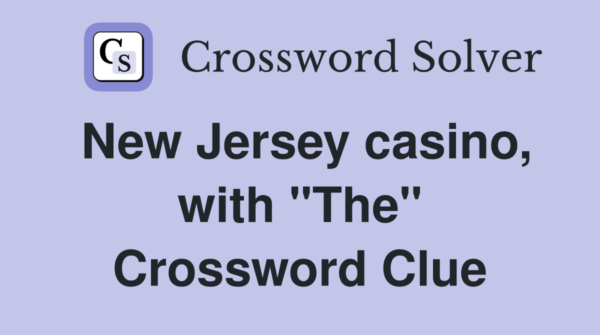New Jersey casino, with "The" Crossword Clue