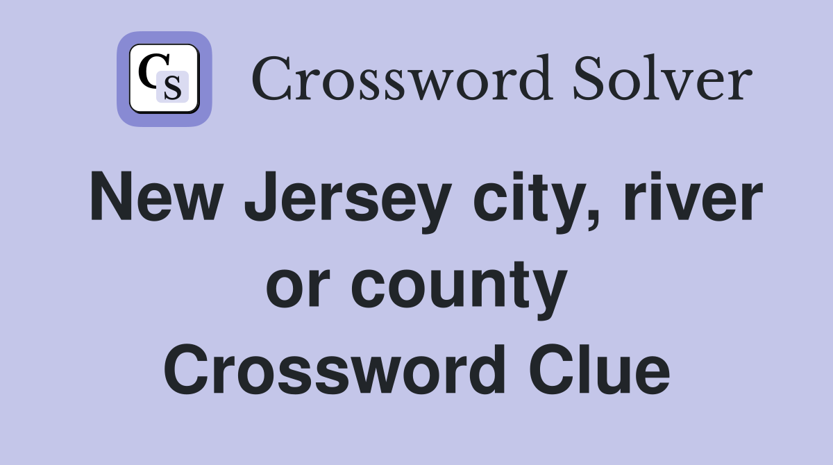 New Jersey city, river or county Crossword Clue