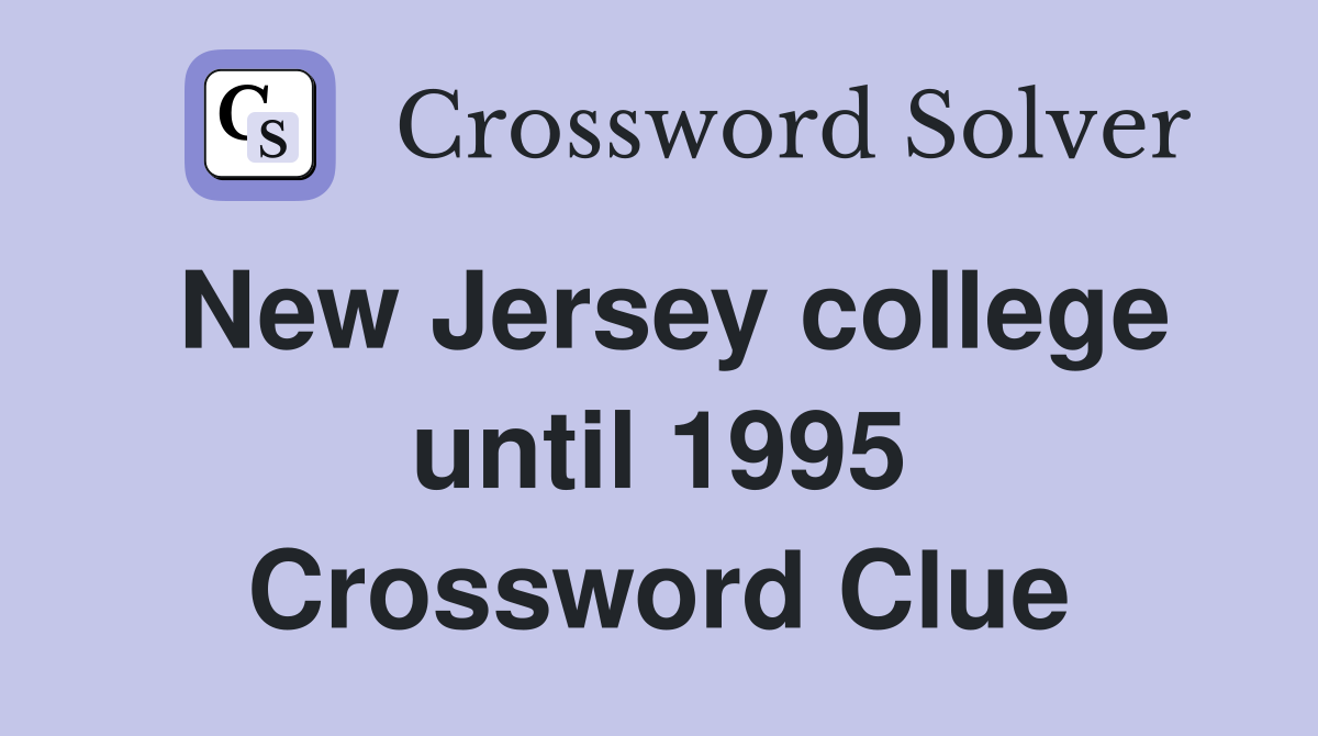 New Jersey college until 1995 Crossword Clue