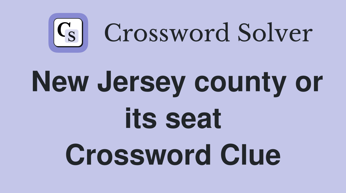 New Jersey county or its seat Crossword Clue