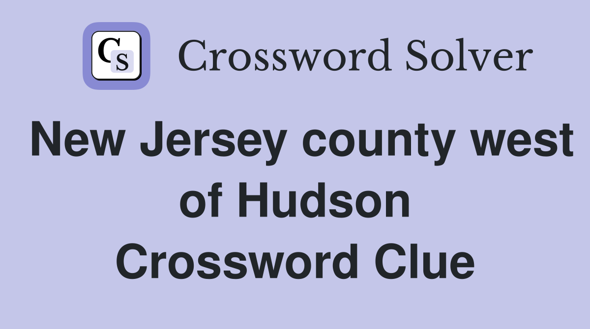 New Jersey county west of Hudson Crossword Clue
