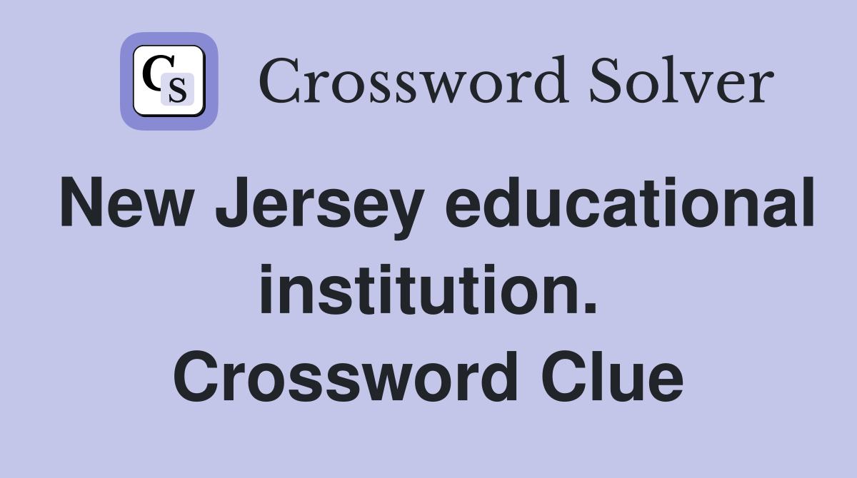 New Jersey educational institution. Crossword Clue