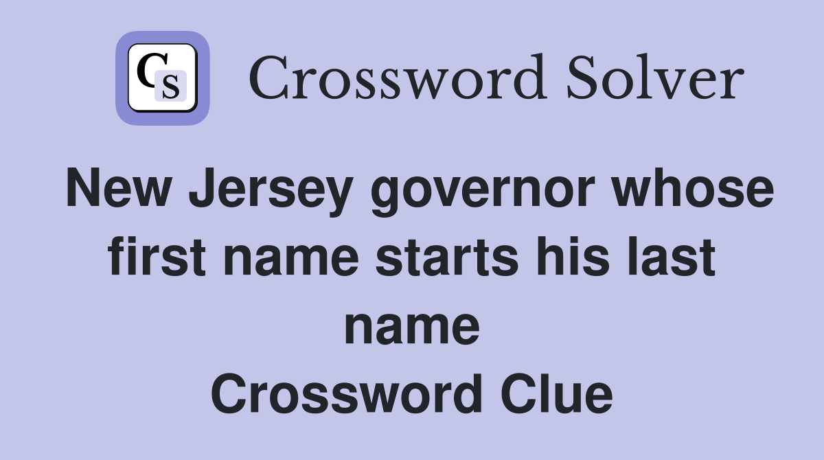 New Jersey governor whose first name starts his last name Crossword Clue