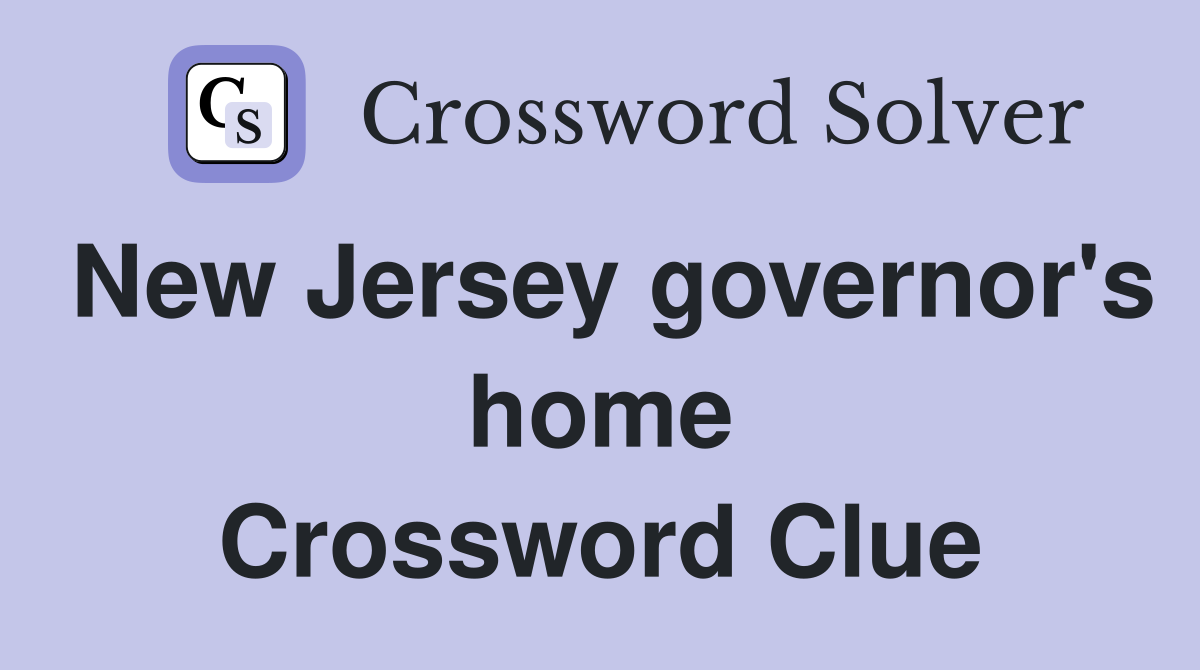New Jersey governor's home Crossword Clue