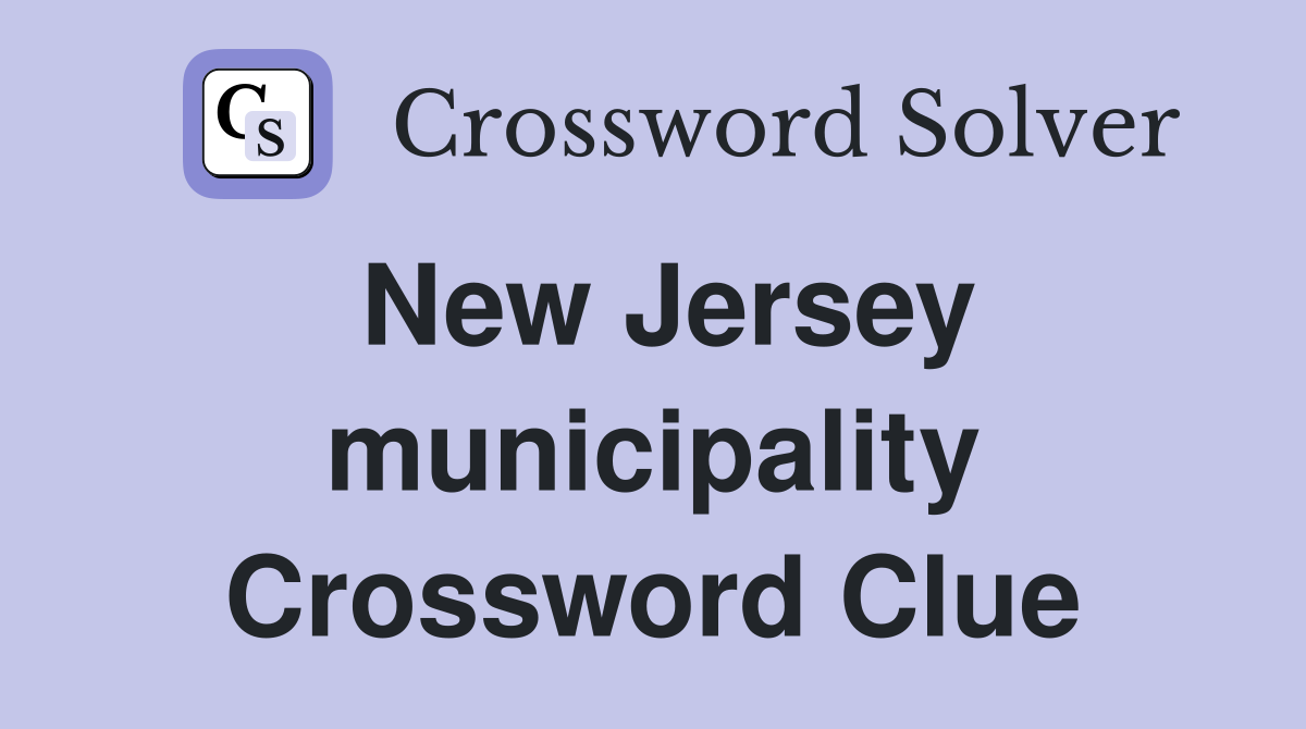 New Jersey municipality Crossword Clue