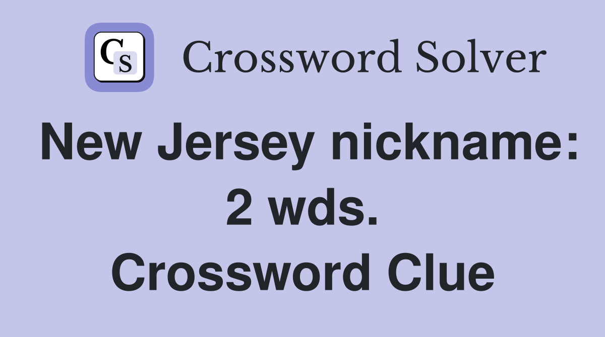 New Jersey nickname: 2 wds. Crossword Clue
