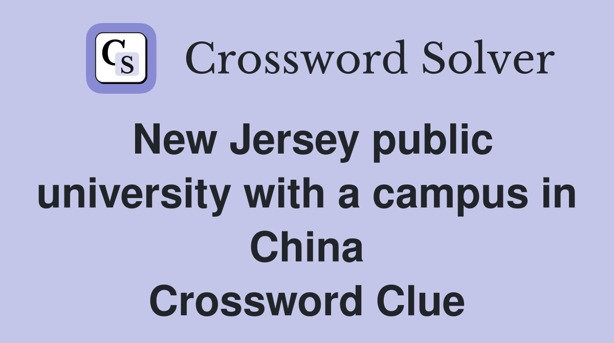 New Jersey public university with a campus in China Crossword Clue
