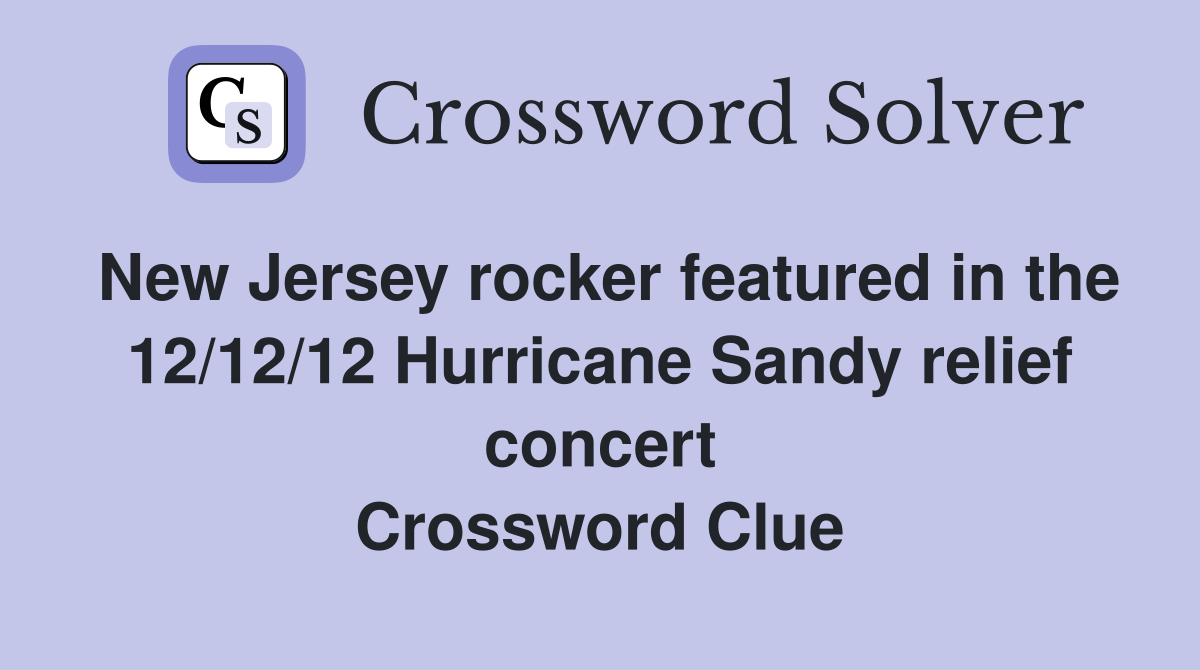 New Jersey rocker featured in the 12/12/12 Hurricane Sandy relief concert Crossword Clue