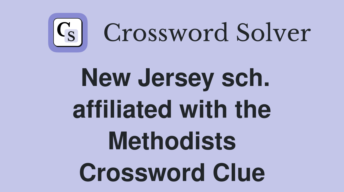 New Jersey sch. affiliated with the Methodists Crossword Clue