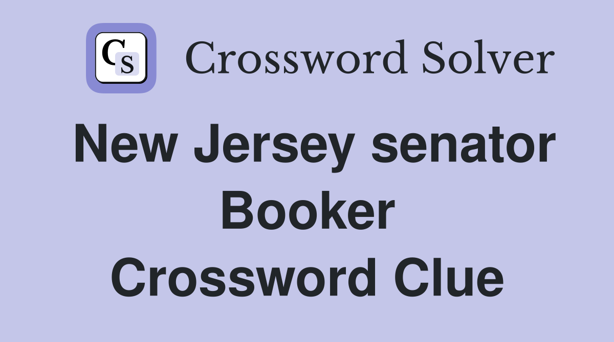 New Jersey senator Booker Crossword Clue