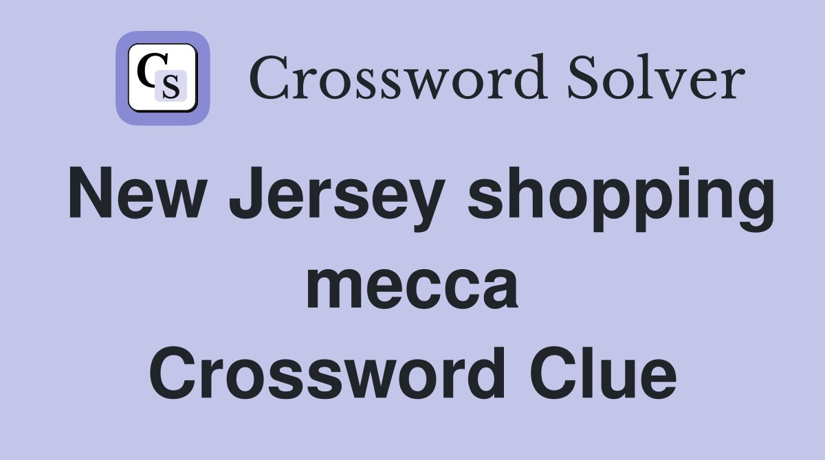 New Jersey shopping mecca Crossword Clue