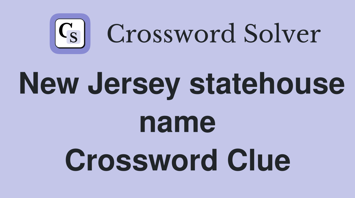 New Jersey statehouse name Crossword Clue