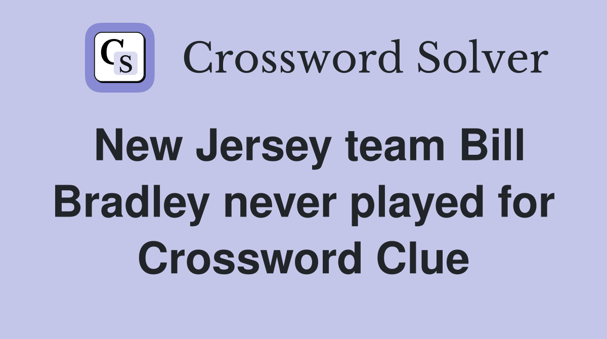 New Jersey team Bill Bradley never played for Crossword Clue