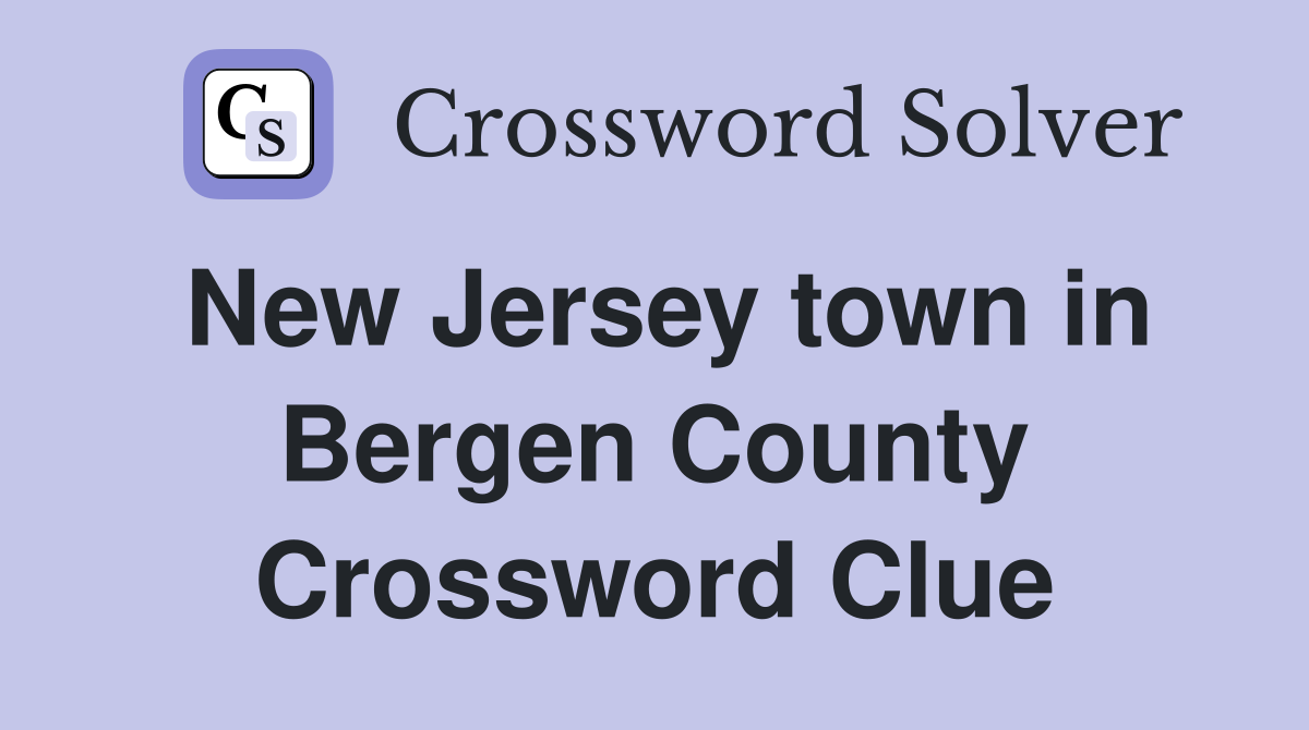 New Jersey town in Bergen County Crossword Clue