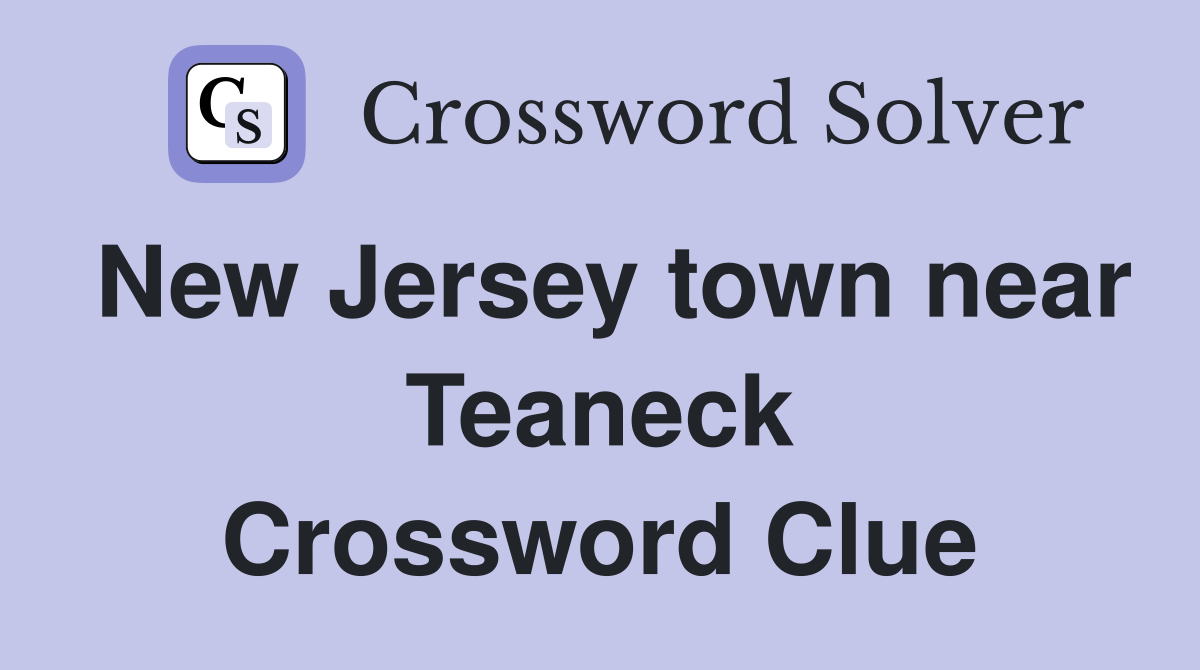 New Jersey town near Teaneck Crossword Clue