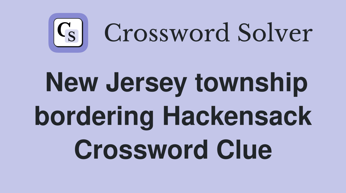 New Jersey township bordering Hackensack Crossword Clue