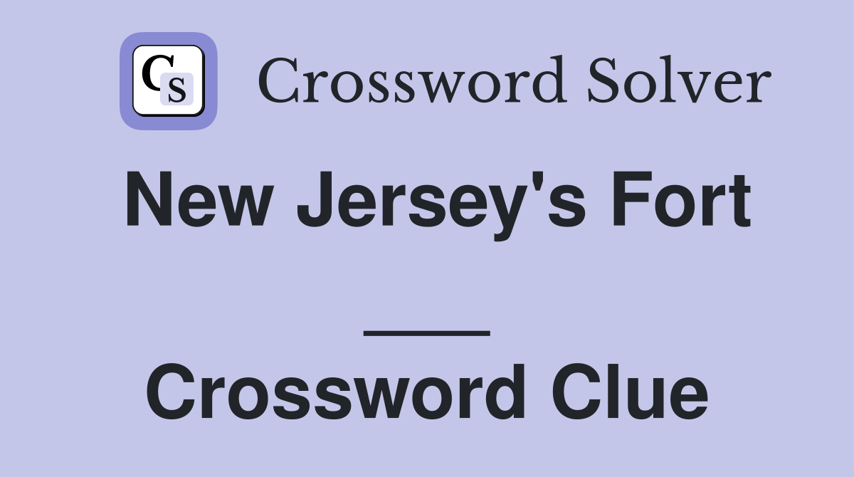 New Jersey's Fort ___ Crossword Clue