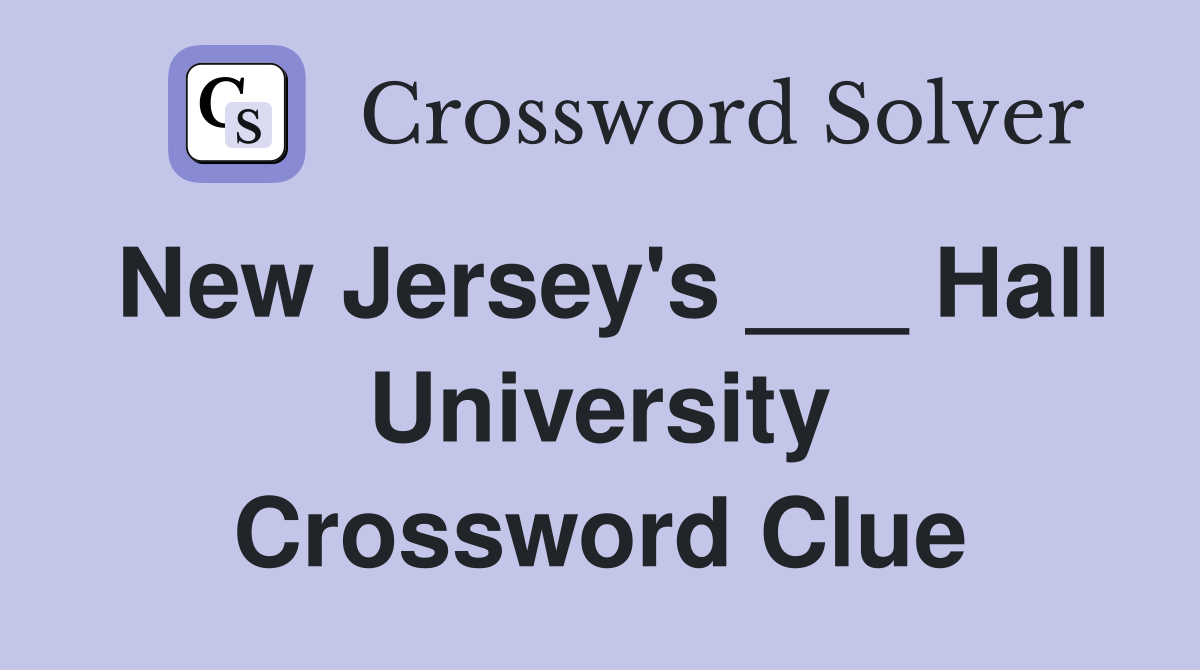 New Jersey's ___ Hall University Crossword Clue