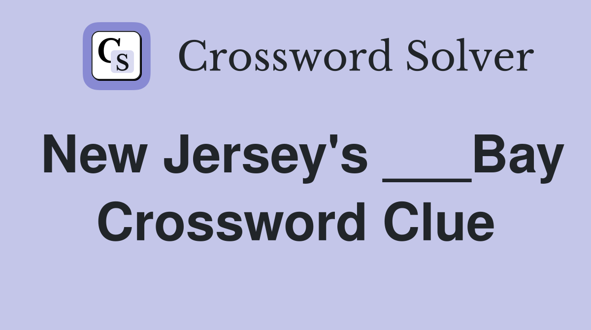 New Jersey's ___Bay Crossword Clue