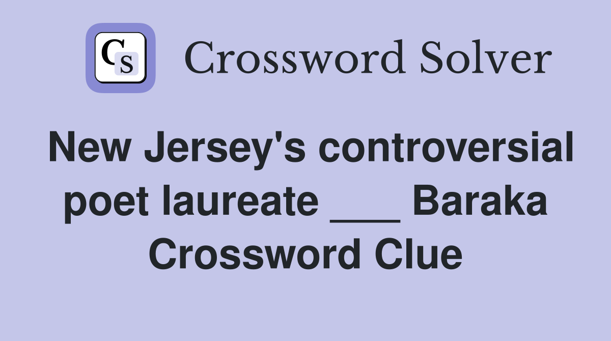 New Jersey's controversial poet laureate ___ Baraka Crossword Clue