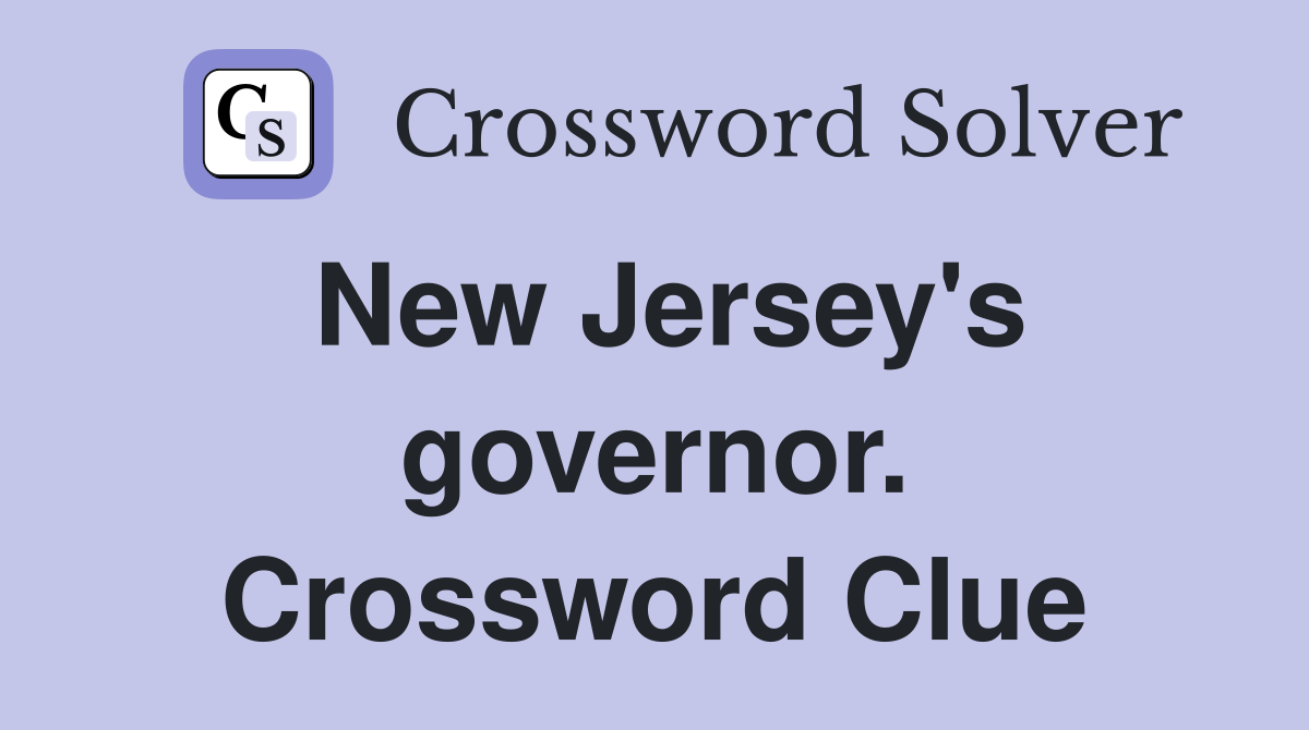 New Jersey's governor. Crossword Clue