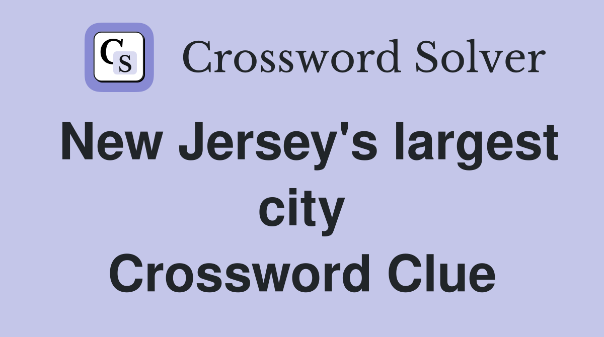New Jersey's largest city Crossword Clue