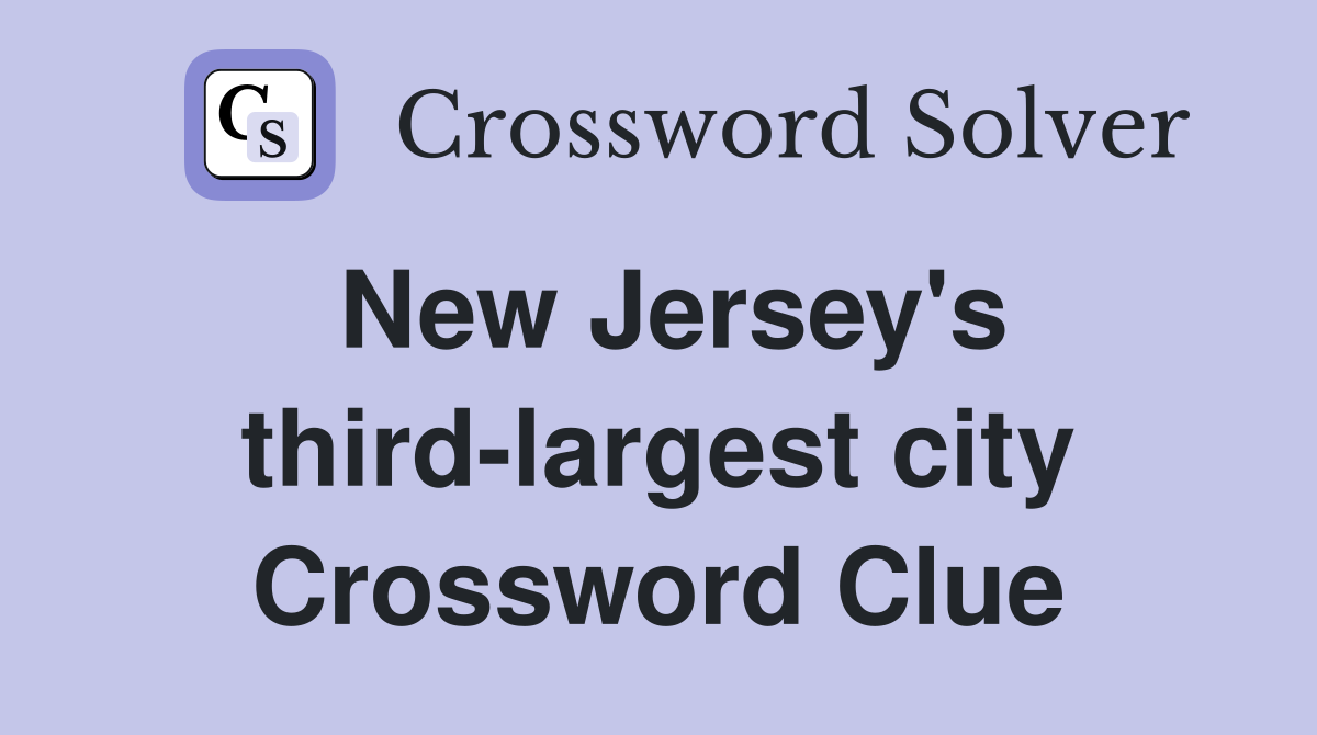 New Jersey's third-largest city Crossword Clue