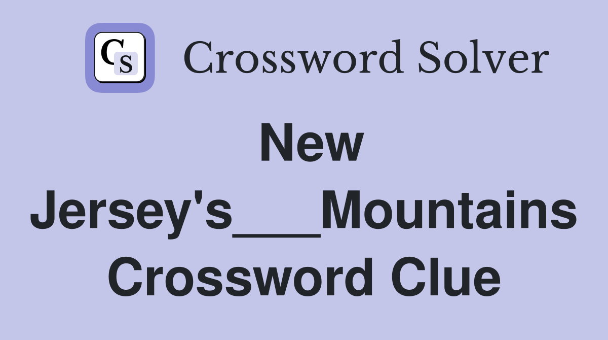 New Jersey's___Mountains Crossword Clue