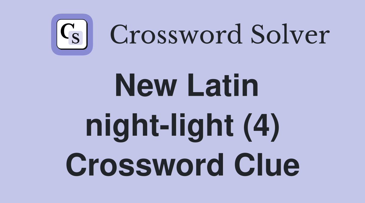 New Latin night-light (4) Crossword Clue