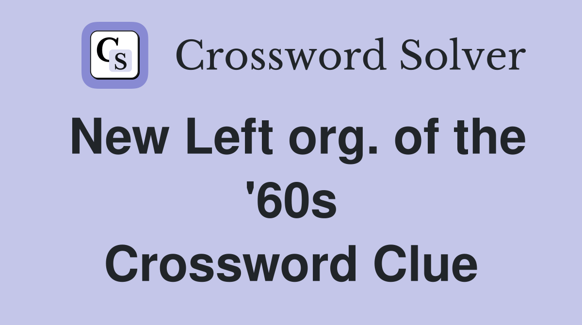 New Left org. of the '60s Crossword Clue