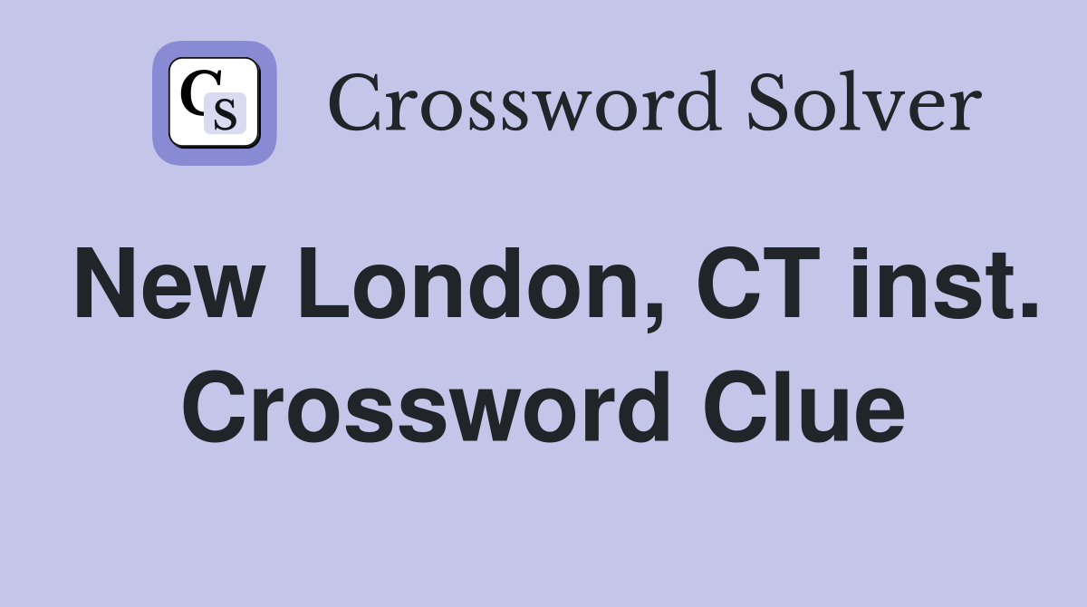 New London, CT inst. Crossword Clue