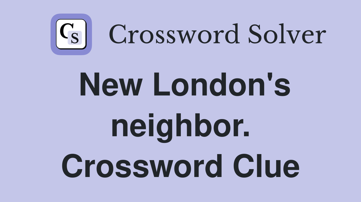 New London's neighbor. Crossword Clue