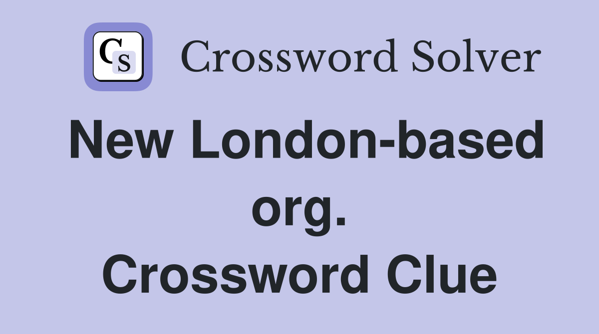New London-based org. Crossword Clue