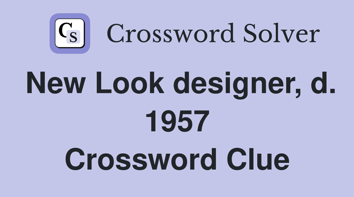 New Look designer, d. 1957 Crossword Clue