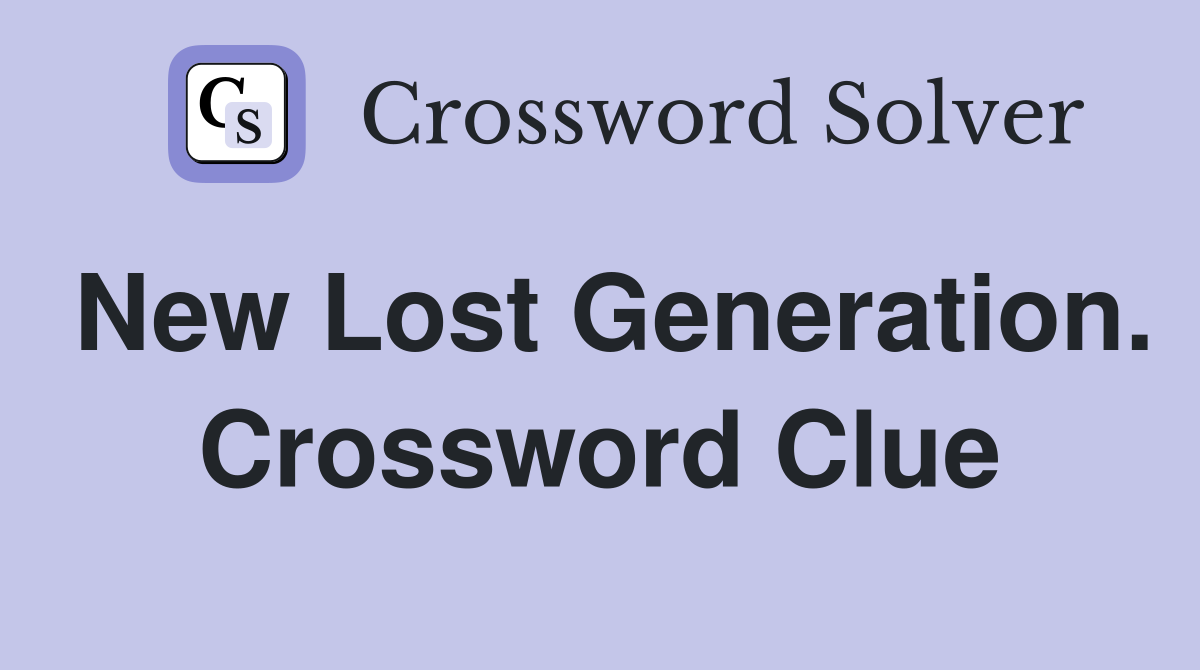 New Lost Generation. Crossword Clue